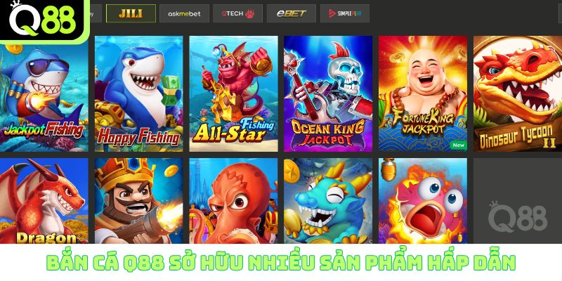 Bắn cá Q88 sở hữu nhiều sản phẩm hấp dẫn