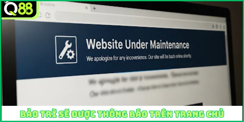 Bảo trì sẽ được thông báo trên trang chủ