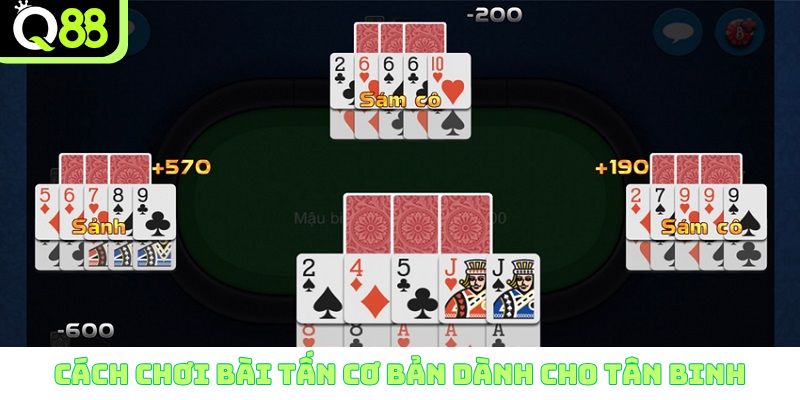 Cách chơi bài Tấn cơ bản dành cho tân binh