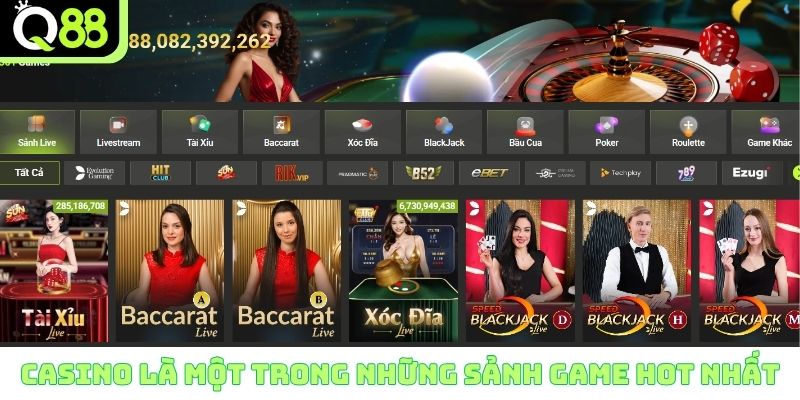 Casino là một trong những sảnh game hot nhất