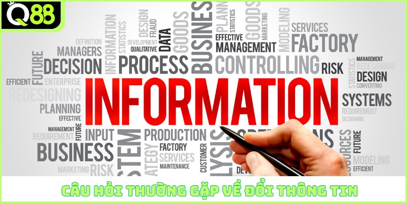 Câu hỏi thường gặp về đổi thông tin