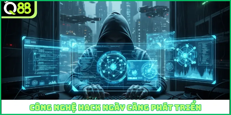 Công nghệ hack ngày càng phát triển