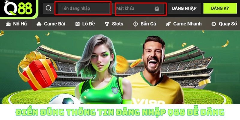 Điền đúng thông tin đăng nhập Q88 dễ dàng