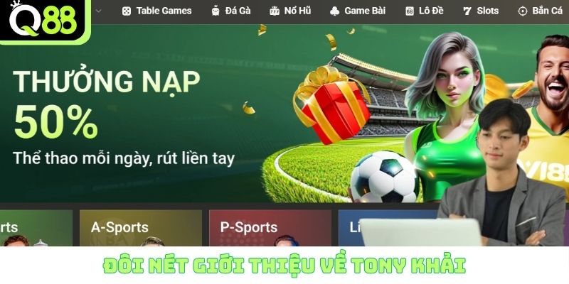 Đôi nét giới thiệu về Tony Khải 