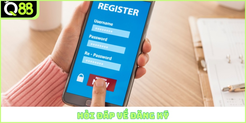 Hỏi đáp về đăng ký Q88