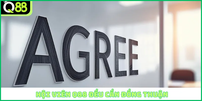 Hội viên Q88 đều cần đồng thuận