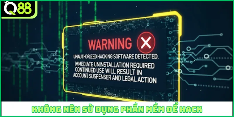 Không nên sử dụng phần mềm để hack