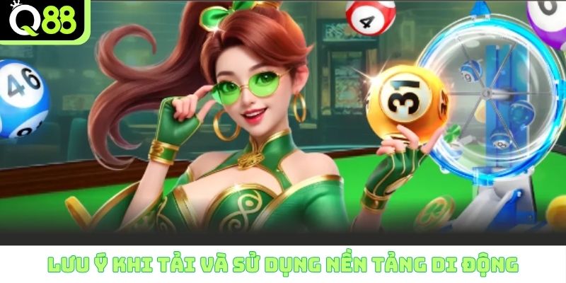 Lưu ý khi tải và sử dụng nền tảng di động