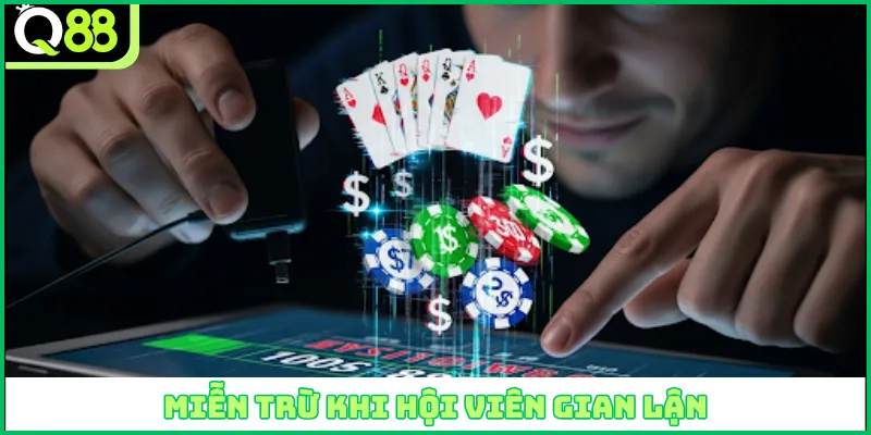 Miễn trừ khi hội viên gian lận