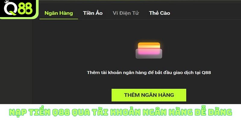 Nạp tiền Q88 qua tài khoản ngân hàng dễ dàng