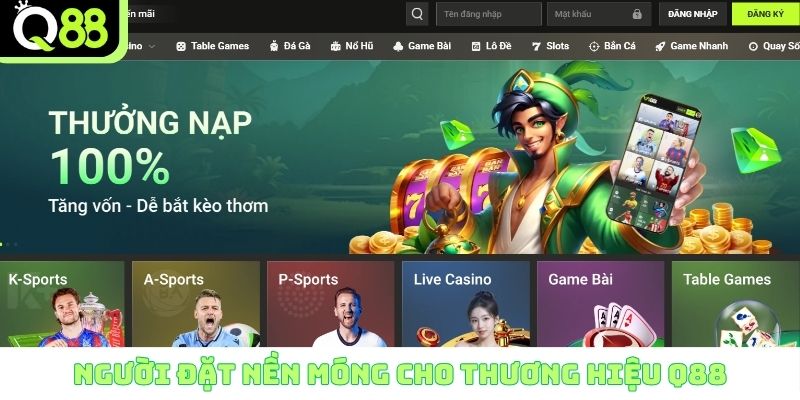Người đặt nền móng cho thương hiệu Q88 