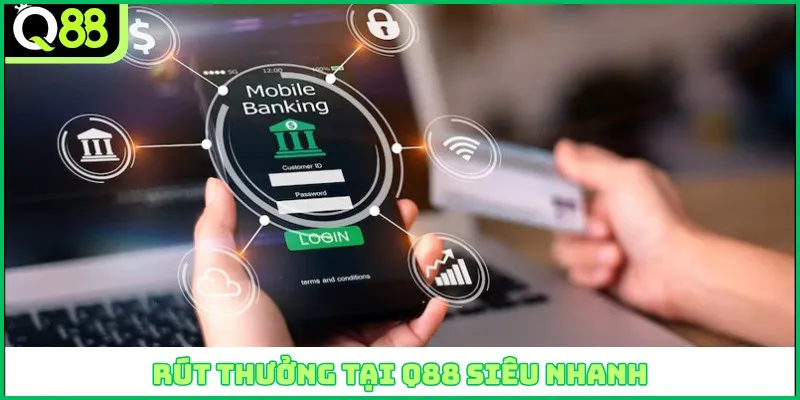 Rút thưởng tại Q88 siêu nhanh