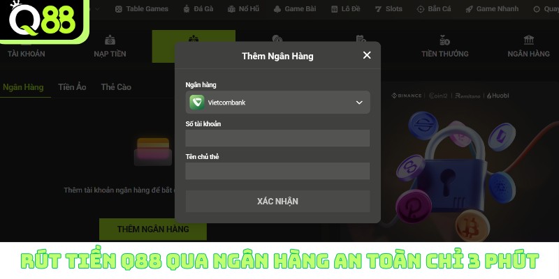 Rút tiền Q88 qua ngân hàng an toàn chỉ 3 phút