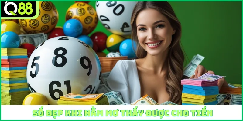 Số đẹp khi nằm mơ thấy được cho tiền