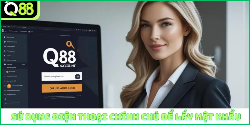 Sử dụng điện thoại chính chủ để lấy mật khẩu