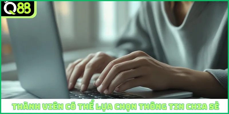 Thành viên có thể lựa chọn thông tin chia sẻ