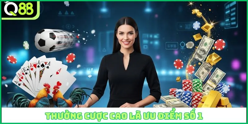 Thưởng cược cao là ưu điểm số 1