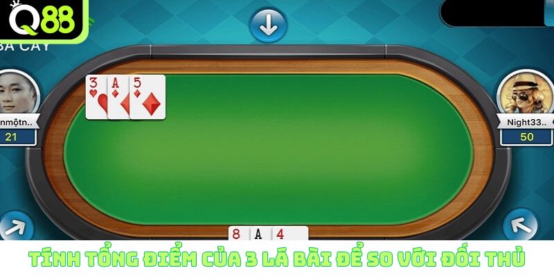 Tính tổng điểm của 3 lá bài để so với đối thủ